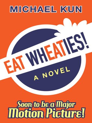 cover image of Eat Wheaties! a Wry Novel of Celebrity, Fandom and Breakfast Cereal